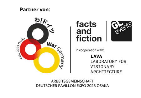 Partner: Wa! Germany · Deutscher Pavillon EXPO 2025 Osaka · facts and fiction · GL events · LAVA Laboratory for Visionary Architecture